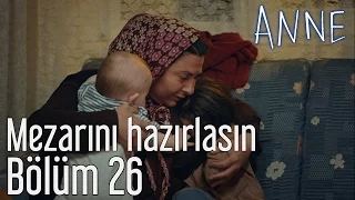 Anne 26. Bölüm - Mezarını Hazırlasın