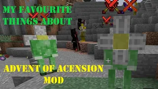 My Favourite Things about the Advent of Acension Mod