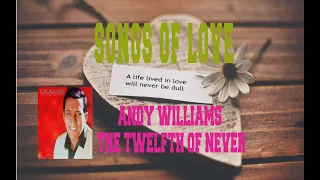 ANDY WILLIAMS - THE TWELFTH OF NEVER