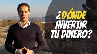 ¿Dónde invertir tu dinero?