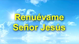 │Renuévame SEÑOR Jesús│- Alabanzas de Adoraciones (Letra - Lyrics)