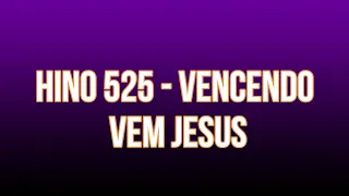 Hino nº 525 - Vencendo vem Jesus - Harpa Cristã  - Diego Alvares