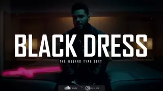 The Weeknd - Black Dress (Type Beat) FREE