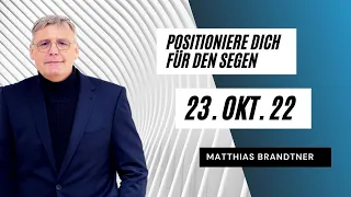 Positioniere dich für den Segen | Predigt mit Matthias Brandtner vom 23. Oktober 2022