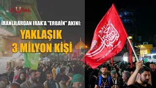 İranlılardan Irak’a "Erbain" akını: Yaklaşık 3 milyon kişi