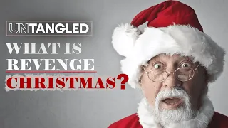 Tis the season of Revenge Christmas | Untangled