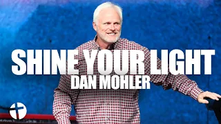 Shine Your Light | Dan Mohler |  April 14, 2024