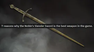 7 reasons why the Noble's Slender Sword is the best weapon in the game