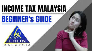 INCOME TAX MALAYSIA 2022 | BASIC GUIDE FOR BEGINNERS