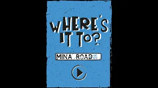 Where's it to - Mina Road