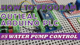 #5 How to Program Outseal Arduino PLC - Water Pump Control
