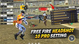 10 Pro Settings + Sensitivity + Fire Button 100% Working 😱 || Auto Headshot Setting || Free Fire