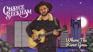 Chayce Beckham - Where The River Goes (Official Audio)