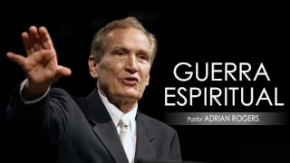 “GUERRA ESPIRITUAL” | Pastor Adrian Rogers. Predicaciones, estudios bíblicos.