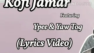 Kofi Jamar ft Yaw TOG & Ypee - Ekorso(Official Lyrics)