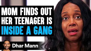 Mom Finds Out Her TEENAGER Is INSIDE GANG, What Happens Next Is Shocking | Dhar Mann Studios