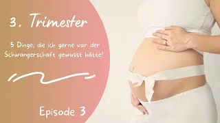 Das 3. Trimester der Schwangerschaft - Das hätte ich gerne vorher gewusst