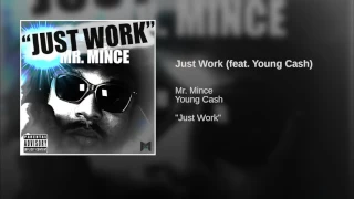 Just Work (feat. Young Cash) · Mr. Mince · Young Cash