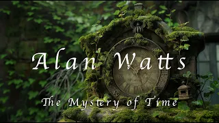 Alan Watts: Meditations on the Mystery of Time