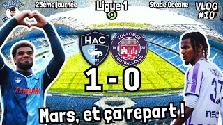 VLOG #10 Havre AC - Toulouse FC (1-0) | Grosse ambiance et match tendu à Océane !