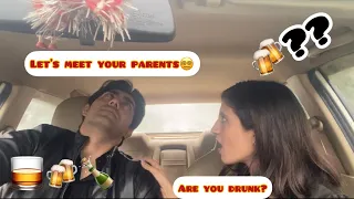 Getting Drunk and Meeting her strict parents for the first time PRANK| She Left Me😓🙄.