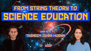 From String Theory to Science Education: Tasneem Zehra Husain |Urdu/Hindi| Kainaati Chai