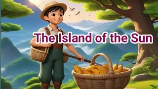 The Island Of The Sun ☀️#lesson||English Story||Trending Story@ZSLitTalesHub