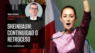 Sheinbaum: Continuidad o retroceso. Por Álvaro Delgado | Video columna