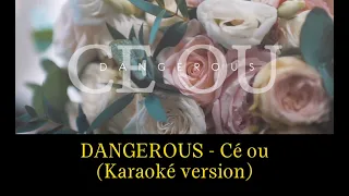 Dangerous - Cé ou ( Karaoké version )