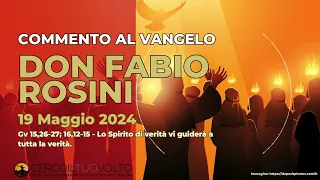 don Fabio Rosini - Commento al Vangelo di domenica 19 Maggio 2024