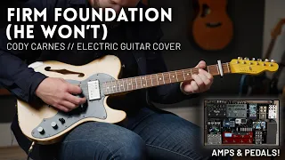 Firm Foundation (He Won't) - Cody Carnes - Electric guitar cover // Amps & Pedals!