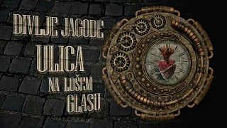 Divlje Jagode - Ulica na lošem glasu (Official Video)