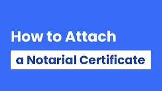 11 [OneNotary] How to Attach a Notarial Certificate