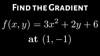 Finding the Gradient of a Multivariate Function f(x, y) = 3x^2 + y + 6 at (1, -1)