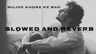 mujhe khone ke bad ek din #sad #slowedandreverb