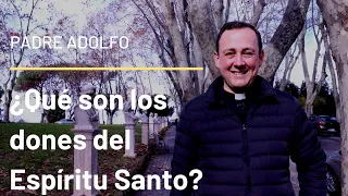 ¿Qué son los dones del Espíritu Santo?