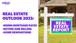 2023 Real Estate Outlook: Buying, selling, interest rates, and home renovations