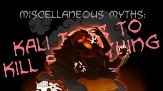 Miscellaneous Myths: Kali Tries To Kill Everything