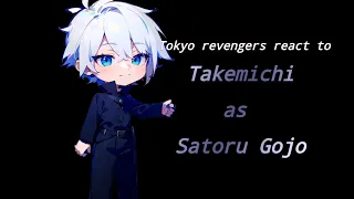 •|Tokyo revengers react to Takemichi as Satoru Gojo|•