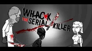 Whack the Serial Killer  - The Creeps ( All 19 Kills )