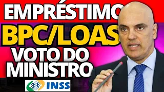 FINALMENTE!  EMPRÉSTIMO CONSIGNADO BPC LOAS acaba de sair voto do MINISTRO ALEXANDRE DE MORAES