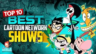 Top 10 Best Cartoon Network TV Shows | Throwbacks