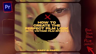 How To Create The Perfect Film Look with Vintage Film Effects  | Premiere Pro Tutorial