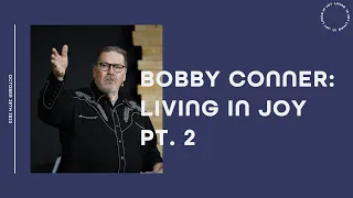 Living In Joy PT. 2 || Bobby Conner