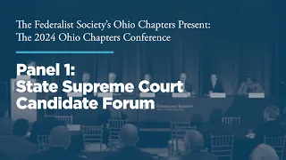Panel 1: State Supreme Court Candidate Forum [2024 Ohio Chapters Conference]