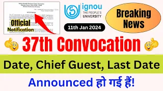 IGNOU 37th Convocation Date, Chief Guest & Last Date Announced? | IGNOU 37th Convocation Kab Hoga
