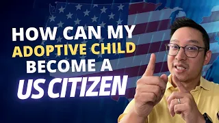 Can my adoptive child become a US citizen?