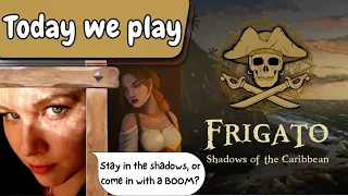 Today We Play - FRIGATO: Shadows of the Caribbean!! Real-Time Tactics stealth game, with PIRATES.