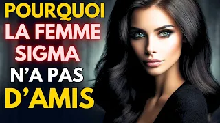 POURQUOI LES FEMMES SIGMA ONT PEU OU PAS D'AMIS (LA DURE VÉRITÉ)