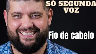 SÓ SEGUNDA VOZ - Fio de Cabelo